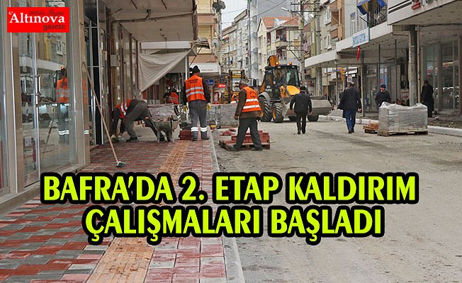 BAFRA’DA 2. ETAP KALDIRIM ÇALIŞMALARI BAŞLADI