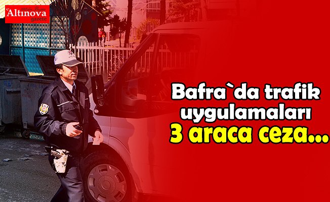 Bafra`da trafik uygulamaları