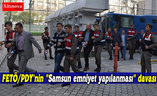 FETÖ/PDY'nin "Samsun emniyet yapılanması" davası