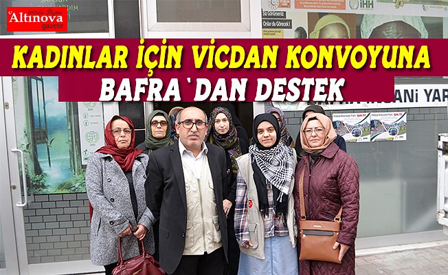 Kadınlar için vicdan konvoyuna Bafra`dan destek