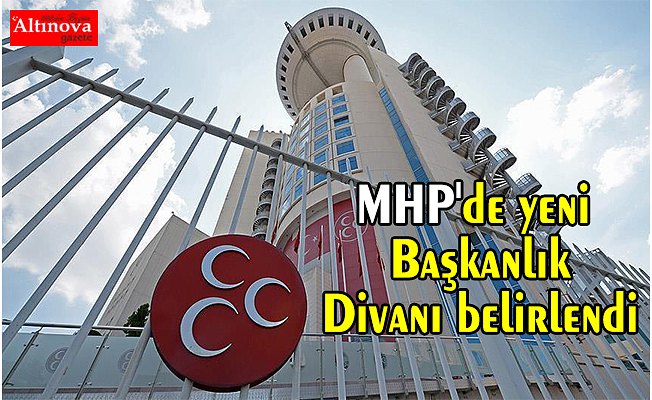 MHP'de yeni Başkanlık Divanı belirlendi