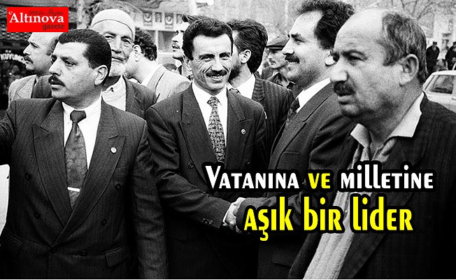 Vatanına ve milletine aşık bir lider: Muhsin Yazıcıoğlu