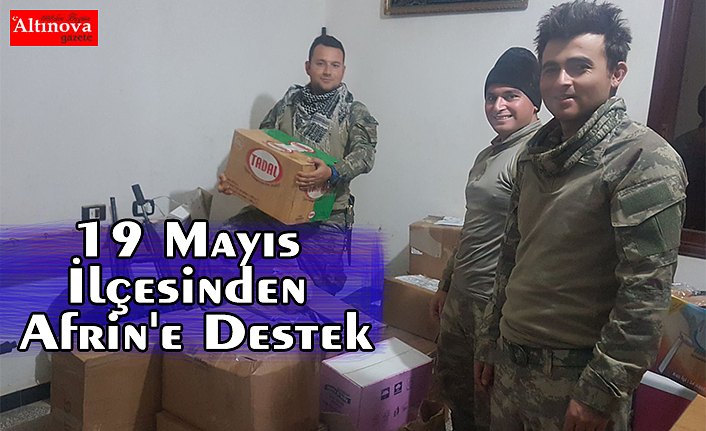 19 Mayıs İlçesinden Afrin'e Destek