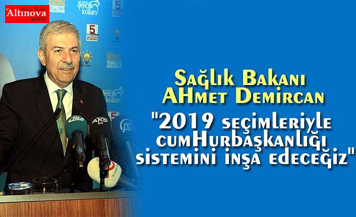 "2019 seçimleriyle cumhurbaşkanlığı sistemini inşa edeceğiz"