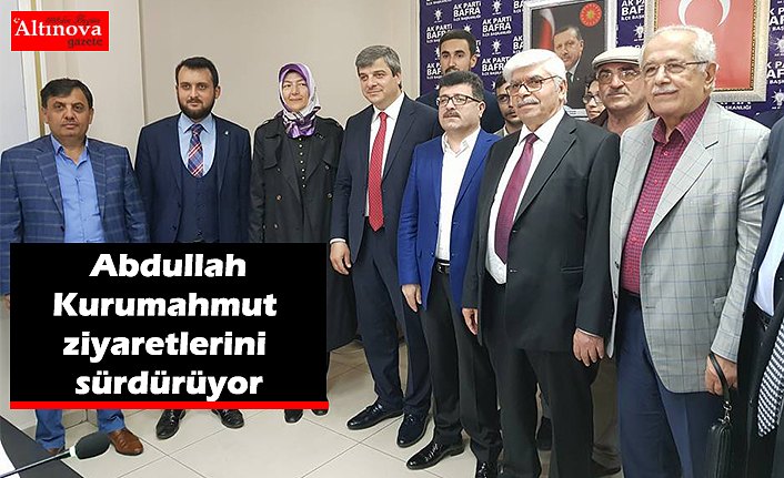 Abdullah Kurumahmut ziyaretlerini sürdürüyor