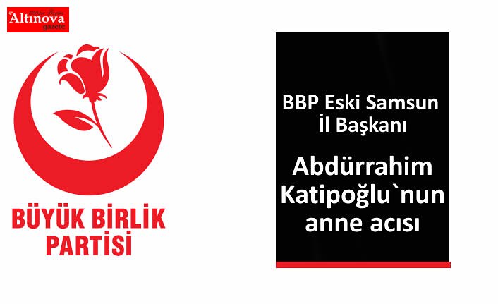 Abdürrahim Katipoğlu`nun anne acısı