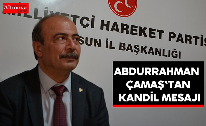 Abdurrahman Çamaş`tan kandil mesajı