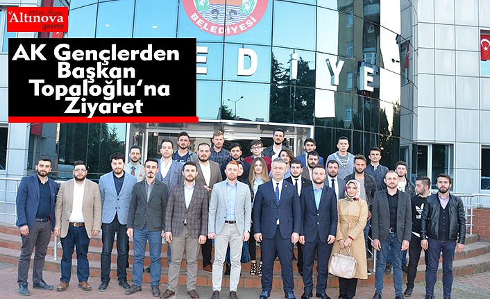 AK Gençlerden Başkan Topaloğlu’na Ziyaret