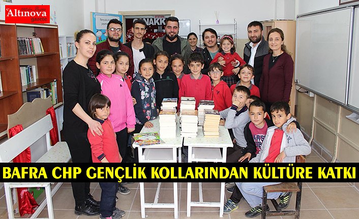 BAFRA CHP GENÇLİK KOLLARINDAN KÜLTÜRE KATKI