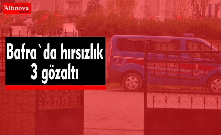 Bafra`da hırsızlık iddiası : 3 gözaltı