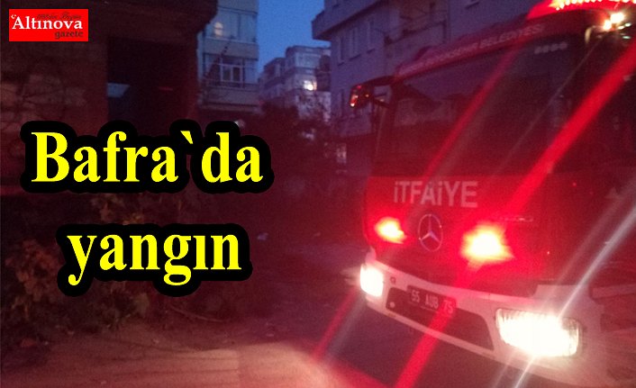 Bafra`da yangın