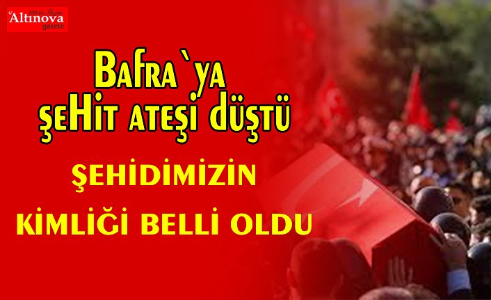 Bafra`ya şehit ateşi