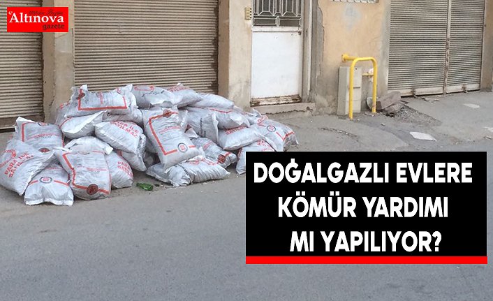 Doğalgazlı Evlere Kömür Yardımı mı yapılıyor?