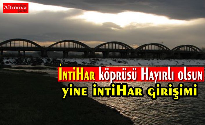 İntihar köprüsü hayırlı olsun