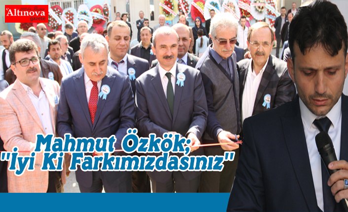 Mahmut Özkök; ''İyi Ki Farkımızdasınız''