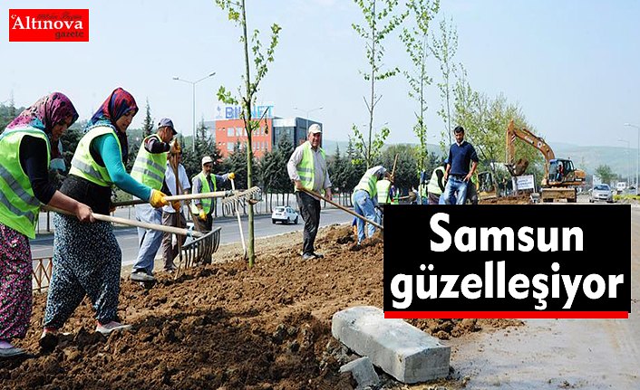 SAMSUN GÜZELLEŞİYOR