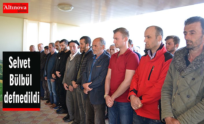 Selvet Bülbül defnedildi