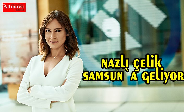 ÜNLÜ HABERCİ NAZLI ÇELİK,  OMÜ’YE GELİYOR