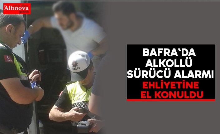 Bafra`da alkollü sürücü alarmı