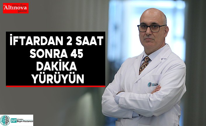 İftardan 2 saat sonra 45 dakika yürüyün