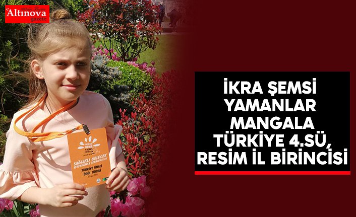 İKRA ŞEMSİ YAMANLAR MANGALA TÜRKİYE 4.SÜ, RESİM İL BİRİNCİSİ