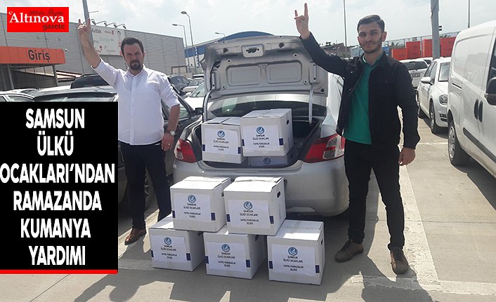SAMSUN ÜLKÜ OCAKLARI’NDAN RAMAZANDA KUMANYA YARDIMI