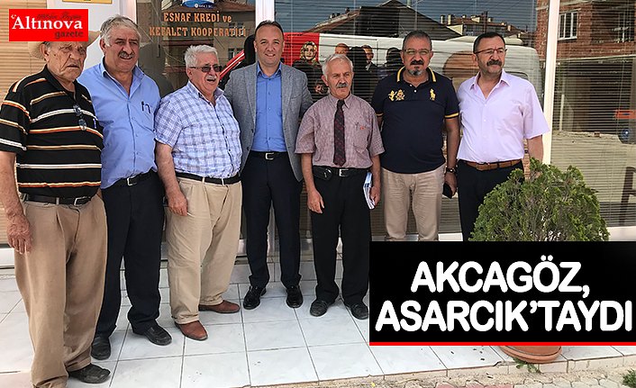 AKCAGÖZ, ASARCIK’TAYDI