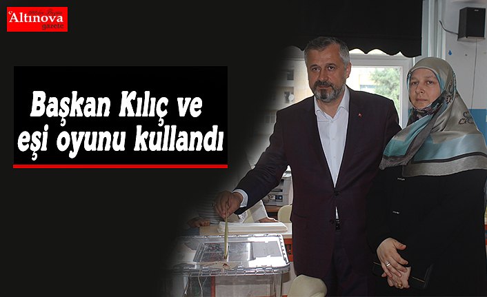 Başkan Kılıç ve eşi oyunu kullandı