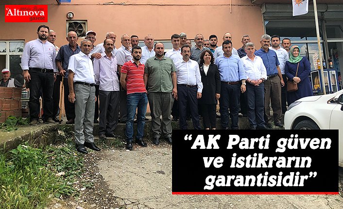 Bekir Keleş: “AK Parti güven ve istikrarın garantisidir”