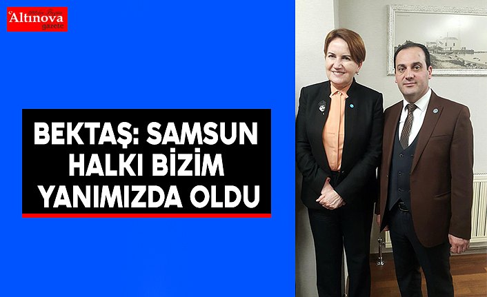 BEKTAŞ: SAMSUN HALKI BİZİM YANIMIZDA OLDU