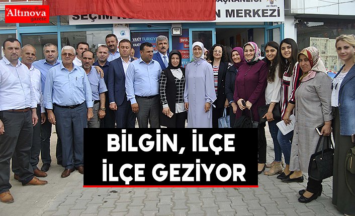 Bilgin, ilçe ilçe geziyor