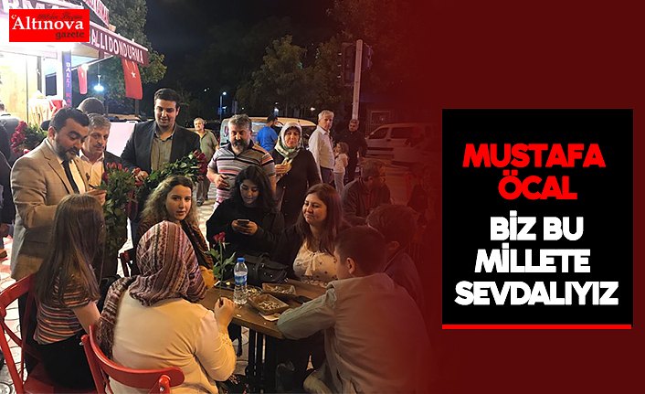  BİZ BU MİLLETE SEVDALIYIZ