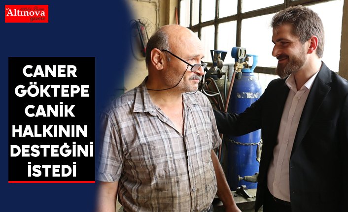 Caner Göktepe Canik halkının desteğini istedi