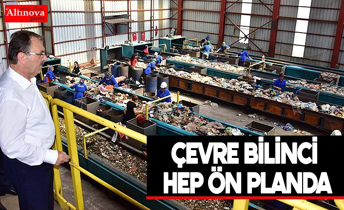 ÇEVRE BİLİNCİ HEP ÖN PLANDA