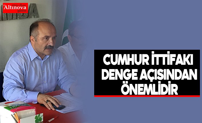 Cumhur İttifakı denge açısından önemlidir