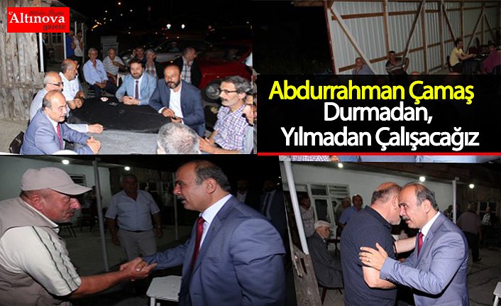 Durmadan, Yılmadan Çalışacağız