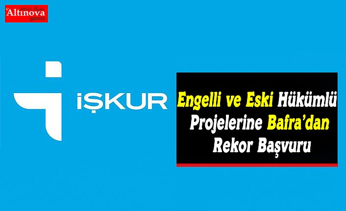 Engelli ve Eski Hükümlü Projelerine Bafra’dan Rekor Başvuru