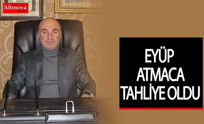 Eyüp Atmaca tahliye oldu