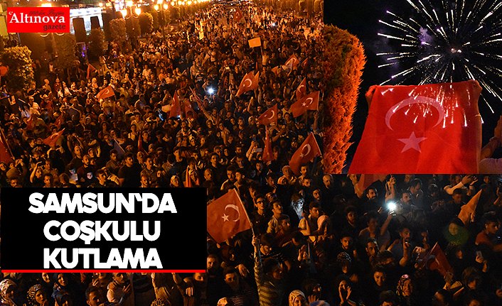 Samsun`da coşkulu kutlama