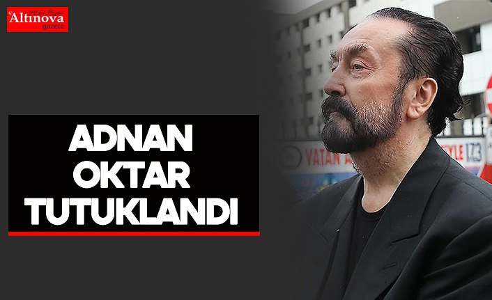 Adnan Oktar tutuklandı