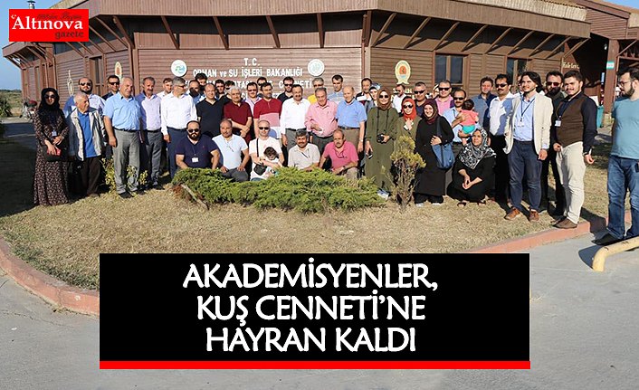 AKADEMİSYENLER, KUŞ CENNETİ’NE HAYRAN KALDI