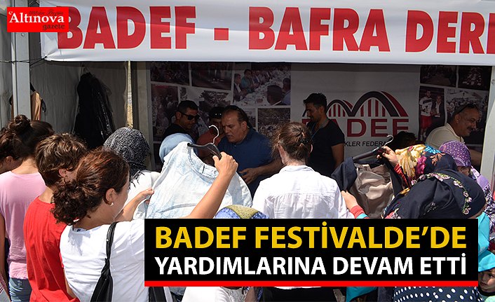 BADEF FESTİVALDE DE YARDIMLARINA DEVAM ETTİ