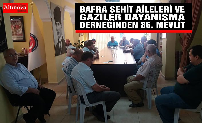 BAFRA ŞEHİT AİLELERİ VE GAZİLER DAYANIŞMA DERNEĞİNDEN 86. MEVLİT