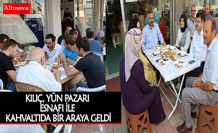 BELEDİYE BAŞKANI KILIÇ, YÜN PAZARI ESNAFI İLE KAHVALTIDA BİR ARAYA GELDİ