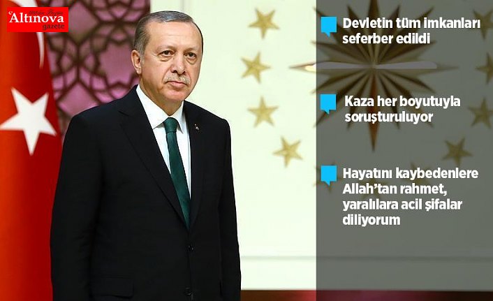 Cumhurbaşkanı Erdoğan: Kaza her boyutuyla soruşturulmaktadır
