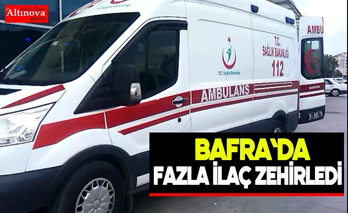 Fazla ilaç zehirledi
