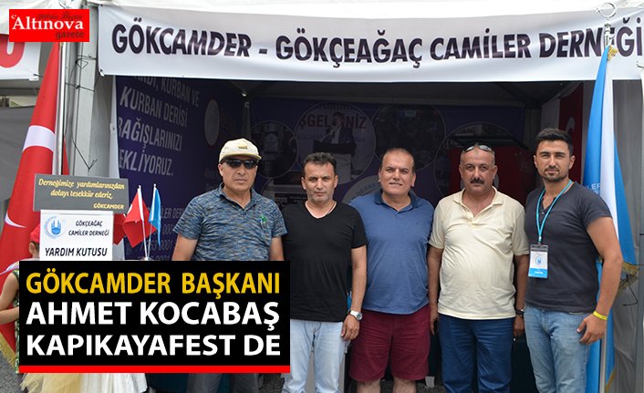 GÖKCAMDER BAŞKANI AHMET KOCABAŞ KAPIKAYAFEST DE