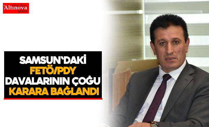 Samsun'daki FETÖ/PDY davalarının çoğu karara bağlandı