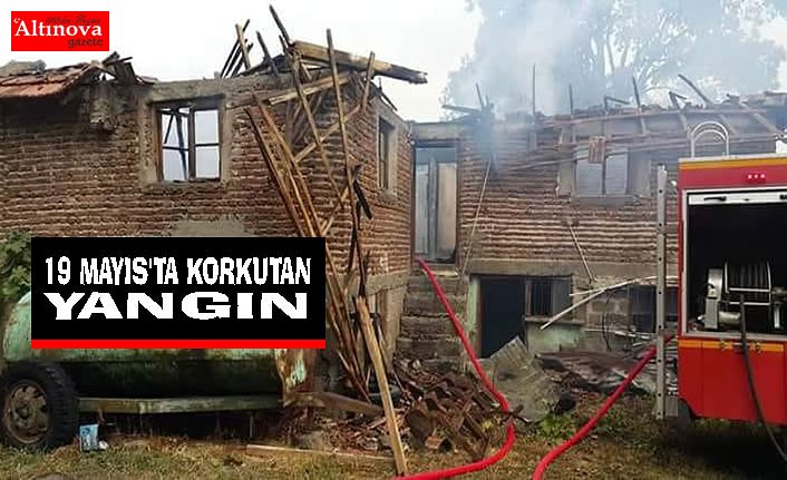 19 MAYIS'TA YANGIN