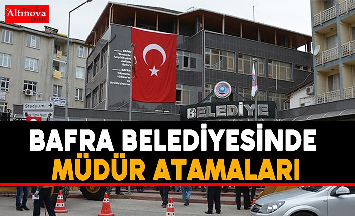Bafra Belediyesi’nde 5 şube müdürünün yeri değiştirildi